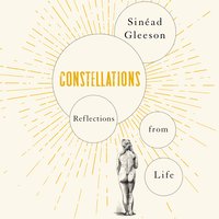 Constellations: Reflections From Life - Sinéad Gleeson