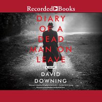 Diary of a Dead Man on Leave - David Downing
