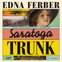 Saratoga Trunk: A Novel - Edna Ferber