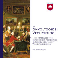 De onvoltooide Verlichting: Een hoorcollege over historische en toekomstige ontwikkelingen van het Verlichtingsdenken - Herman Philipse