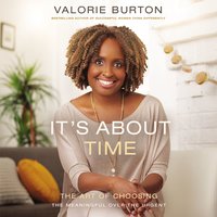 It's About Time: The Art of Choosing the Meaningful Over the Urgent - Valorie Burton