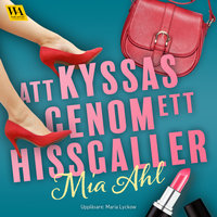 Att kyssas genom ett hissgaller - Mia Ahl