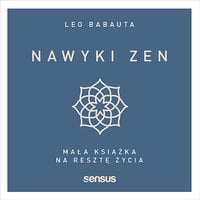 Nawyki zen. Mała książka na resztę życia - Leo Babauta