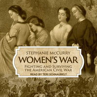 Women’s War: Fighting and Surviving the American Civil War - Stephanie McCurry