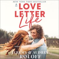 A Love Letter Life: Pursue Creatively. Date Intentionally. Love Faithfully. - Jeremy Roloff, Audrey Roloff