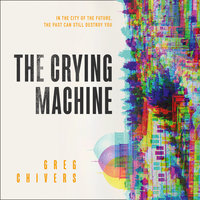 The Crying Machine - Greg Chivers