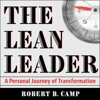 The Lean Leader: A Personal Journey of Transformation - Robert B. Camp