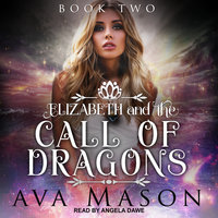 Elizabeth and the Call of Dragons: A Reverse Harem Paranormal Romance - Ava Mason