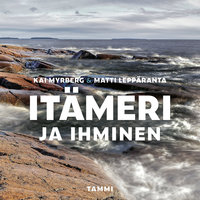 Itämeri ja ihminen - Kai Myrberg, Matti Leppäranta