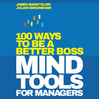 Mind Tools for Managers: 100 Ways to be a Better Boss - Julian Birkinshaw, James Manktelow
