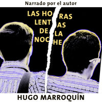 Las horas lentas de la noche - Hugo Marroquín