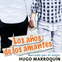 Los años de los amantes - Hugo Marroquín