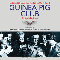 The Guinea Pig Club - Emily Mayhew