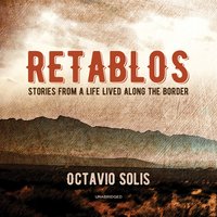 Retablos: Stories from a Life Lived along the Border - Octavio Solis