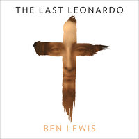 The Last Leonardo: The Secret Lives of the World’s Most Expensive Painting - Ben Lewis