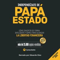 Independízate de Papá Estado - Carlos Galan