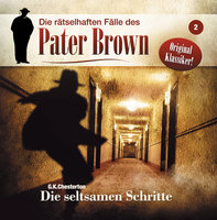 Die rätselhaften Fälle des Pater Brown - Folge 2: Die seltsamen Schritte - Markus Winter, G.K. Chesterton