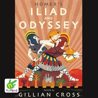 Homer's Iliad and the Odyssey: Two of the Greatest Stories Ever Told - Gillian Cross