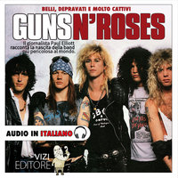 Guns N' Roses - Belli, depravati, e molto cattivi… - Lucas Pavetto