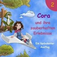 2 - Cora und ihre zauberhaften Erlebnisse - Ein turbulenter Ausflug: 7 Geschichten für Kinder zum Hören - Mit einem mutigen Mädchen und vielen Tieren - Kigunage