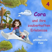 4 - Cora und ihre zauberhaften Erlebnisse - Der geheimnisvolle Fund: 7 spannende Geschichten für Kinder zum Hören - Spaß für klein und groß - Kigunage