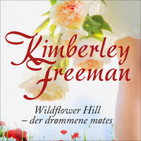 Wildflower Hill - der drømmene møtes - Kimberley Freeman