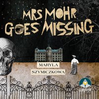 Mrs Mohr Goes Missing: Book 1 - Maryla Szymiczkowa