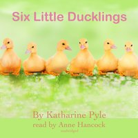 Six Little Ducklings - Katharine Pyle