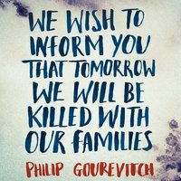We Wish to Inform You That Tomorrow We Will Be Killed With Our Families: Stories From Rwanda: Picador Classic - Philip Gourevitch