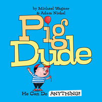 Pig Dude: He Can Do ANYTHING! - Michael Wagner