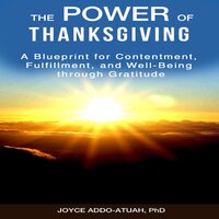 The Power of Thanksgiving: A Blueprint for Contentment, Fulfillment, and Well-Being through Gratitude - Dr. Joyce Addo-Atuah