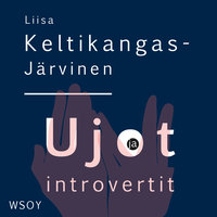 Ujot ja introvertit - Liisa Keltikangas-Järvinen