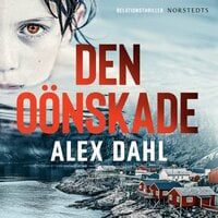 Den oönskade - Alex Dahl