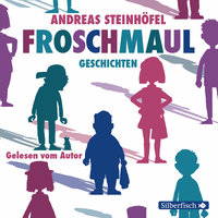 Froschmaul-Geschichten - Andreas Steinhöfel