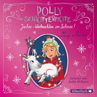 Polly Schlottermotz: Juchee – Weihnachten im Schnee! - Lucy Astner