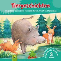 Tiergeschichten: Viele kleine Geschichten von Wildschwein, Frosch und Kaninchen - Various Artists