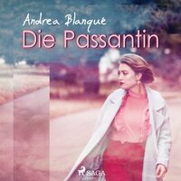Die Passantin (Ungekürzt) - Andrea Blanqué
