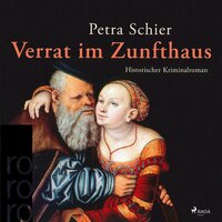 Verrat im Zunfthaus (Ungekürzt) - Petra Schier