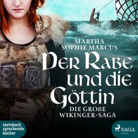 Der Rabe und die Göttin (Die große Wikinger-Saga) (Ungekürzt) - Martha Sophie Marcus