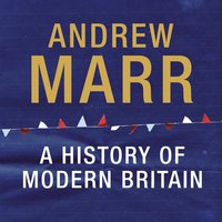 A History of Modern Britain - Andrew Marr