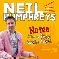Notes from an Even Smaller Island - Neil Humphreys