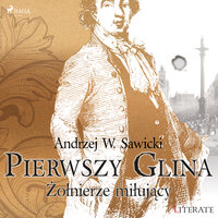 Pierwszy Glina: Żołnierze miłujący - Andrzej Sawicki