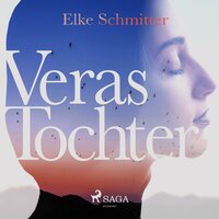 Veras Tochter (Ungekürzt) - Elke Schmitter