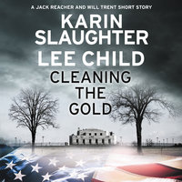 Cleaning the Gold: A Jack Reacher and Will Trent Short Story - Lee Child, Karin Slaughter