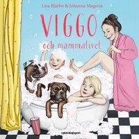 Viggo och mammalivet - Lisa Bjärbo
