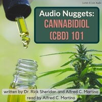Audio Nuggets: Cannabidiol (CBD) 101 - Alfred C. Martino, Rick Sheridan