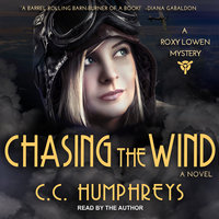 Chasing the Wind: A Roxy Loewen Mystery - C. C. Humphreys