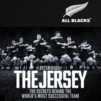 The Jersey: The Secrets Behind the World's Most Successful Team: The All Blacks: The Secrets Behind the World's Most Successful Team - Peter Bills