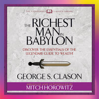 The Richest Man in Babylon: Discover the Essentials of the Legendary Guide to Wealth! - George S. Clason, Mitch Horowitz