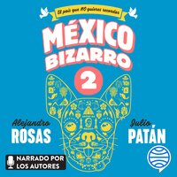 México bizarro 2 - Alejandro Rosas, Julio Patán